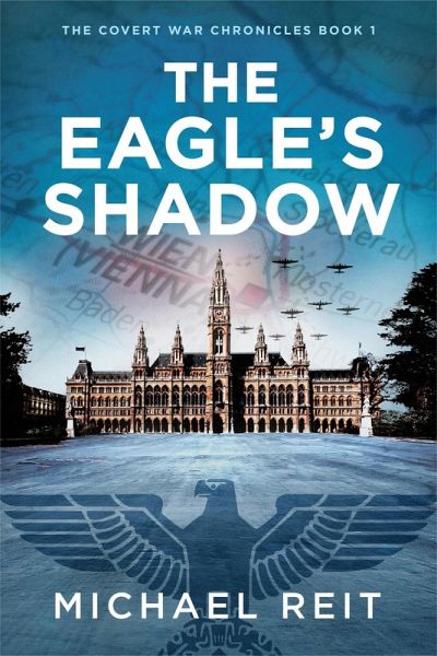 The Eagle's Shadow (The Covert War Chronicles, #1) (eBook, ePUB)