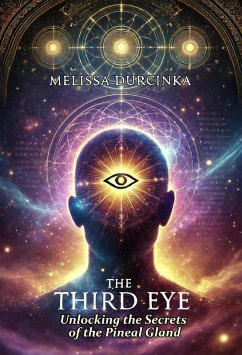 Cover The Third Eye: Unlocking the Secrets of the Pineal Gland (eBook, ePUB)