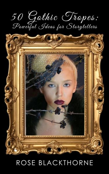 50 Gothic Tropes: Powerful Ideas for Storytellers (Phantasmagoria, #1) (eBook, ePUB) 50 Gothic Tropes: Powerful Ideas for Storytellers (Phantasmagoria, #1) (eBook, ePUB)