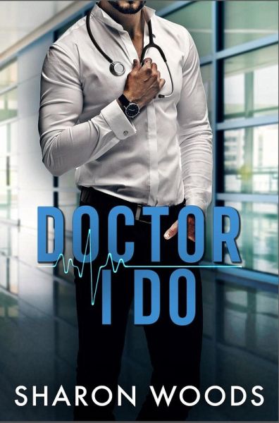 Doctor I Do (The Chicago Doctor Series, #2) (eBook, ePUB) Doctor I Do (The Chicago Doctor Series, #2) (eBook, ePUB)
