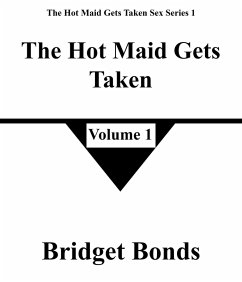 Cover The Hot Maid Gets Taken 1 (The Hot Maid Gets Taken Sex Series 1, #1) (eBook, ePUB)
