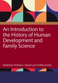 An Introduction to the History of Human Development and Family Science (eBook, PDF) An Introduction to the History of Human Development and Family Science (eBook, PDF)
