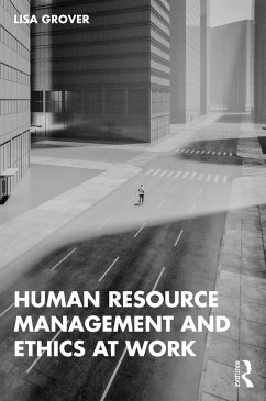 Human Resource Management and Ethics at Work (eBook, PDF) - Grover, Lisa Human Resource Management and Ethics at Work (eBook, PDF) - Grover, Lisa