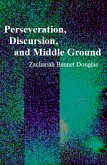 Perseveration, Discursion, and Middle Ground (eBook, ePUB)