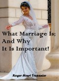 What Marriage Is; And Why It Is Important! (The Truth Seeker's Library, #38) (eBook, ePUB)