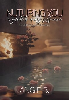 Cover Nurturing You: A Guide to Daily Self-Care (The Art Of Self-Care Series, #3) (eBook, ePUB)