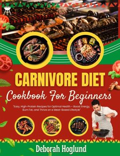 Carnivore Diet Cookbook For Beginners (eBook, ePUB) - Hoglund, Deborah