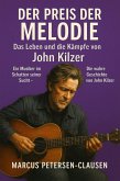 Der Preis der Melodie: Das Leben und die Kämpfe von John Kilzer (eBook, ePUB) Der Preis der Melodie: Das Leben und die Kämpfe von John Kilzer (eBook, ePUB)