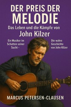 Cover Der Preis der Melodie: Das Leben und die Kämpfe von John Kilzer (eBook, ePUB)
