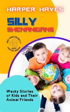 Cover Silly Shenanigans: Wacky Stories of Kids and Their Animal Friends (Jokes and Journeys: Laugh-out-Loud Series for Kids aged 9 to 11, #1) (eBook, ePUB)