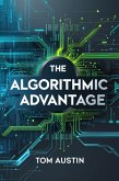 The Algorithmic Advantage (eBook, ePUB) The Algorithmic Advantage (eBook, ePUB)