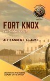 Fort Knox: The Golden Truth: Unmasking the Hidden Wealth of the Nation (Fort Knox Exposed: Decoding the Myths and Realities of America's Gold Vault, #3) (eBook, ePUB) Fort Knox: The Golden Truth: Unmasking the Hidden Wealth of the Nation (Fort Knox Exposed: Decoding the Myths and Realities of America's Gold Vault, #3) (eBook, ePUB)
