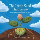 The Little Seed That Grew: Bible Parable Bedtime Stories of Faith (Parable of Jesus Bedtime stories, #8) (eBook, ePUB) The Little Seed That Grew: Bible Parable Bedtime Stories of Faith (Parable of Jesus Bedtime stories, #8) (eBook, ePUB)