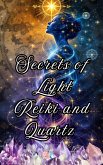 Secrets of Light Reiki and Quartz (eBook, ePUB)