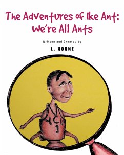 Cover The Adventure of Ike Ant: We're All Ants (eBook, ePUB)