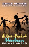 Action-Packed Adventures-A Collection of Stories for Boys 9-11: Exploring Mystery, Time-Travel, and Intergalactic Thrills (The Mystery Mavericks: Uncovering Clues in the Community, #2) (eBook, ePUB) Action-Packed Adventures-A Collection of Stories for Boys 9-11: Exploring Mystery, Time-Travel, and Intergalactic Thrills (The Mystery Mavericks: Uncovering Clues in the Community, #2) (eBook, ePUB)
