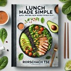 Lunch Made Simple: Quick, Protein-Packed Recipes for Busy Days (eBook, ePUB) Lunch Made Simple: Quick, Protein-Packed Recipes for Busy Days (eBook, ePUB)
