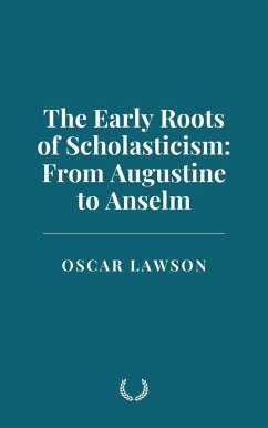 Cover The Early Roots of Scholasticism: From Augustine to Anselm (eBook, ePUB)