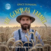 The Generous Farmer: Bible Parable Bedtime Stories of Sharing (Parable of Jesus Bedtime stories, #2) (eBook, ePUB) The Generous Farmer: Bible Parable Bedtime Stories of Sharing (Parable of Jesus Bedtime stories, #2) (eBook, ePUB)