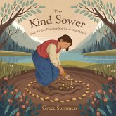 The Kind Sower: Bible Parable Bedtime Stories of Good Deeds (Parable of Jesus Bedtime stories, #6) (eBook, ePUB) The Kind Sower: Bible Parable Bedtime Stories of Good Deeds (Parable of Jesus Bedtime stories, #6) (eBook, ePUB)