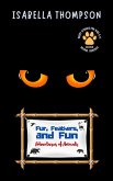 Fur, Feathers, and Fun-Adventures of Animals: Unforgettable Tales of Loyalty and Bravery (Animal Odyssey: Journeys of Courage and Friendship for Kids, #1) (eBook, ePUB) Fur, Feathers, and Fun-Adventures of Animals: Unforgettable Tales of Loyalty and Bravery (Animal Odyssey: Journeys of Courage and Friendship for Kids, #1) (eBook, ePUB)