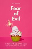 Fear of Evil: Integrating Darkness Without Losing Light (eBook, ePUB) Fear of Evil: Integrating Darkness Without Losing Light (eBook, ePUB)