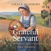 The Grateful Servant: Bible Parable Bedtime Stories of Thankfulness (Parable of Jesus Bedtime stories, #3) (eBook, ePUB)