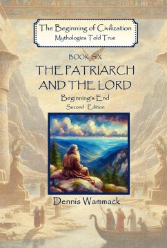 Cover The Patriarch and the Lord: Beginning's End, Second Edition (The Beginning of Civilzation: Mythologies Told True, #6) (eBook, ePUB)