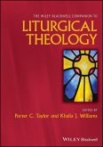 The Wiley Blackwell Companion to Liturgical Theology (eBook, ePUB)
