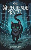 Die sprechende Katze Ein Abenteuer zwischen Magie und Verantwortung (eBook, ePUB) Die sprechende Katze Ein Abenteuer zwischen Magie und Verantwortung (eBook, ePUB)