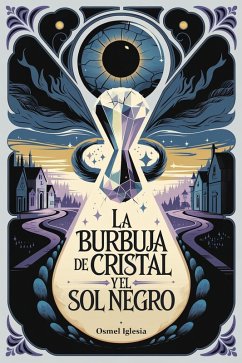 Cover La Burbuja de Cristal y el Sol Negro (eBook, ePUB)