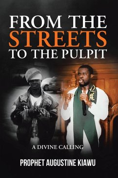 From the Streets to the Pulpit (eBook, ePUB) - Kiawu, Prophet Augustine