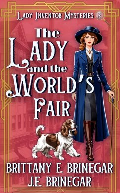 The Lady and the World's Fair (Lady Inventor Mysteries, #3) (eBook, ePUB) - Brinegar, Brittany E.; Brinegar, J. E.
