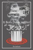 It Boils Down to This! "Jesus!" (eBook, ePUB)