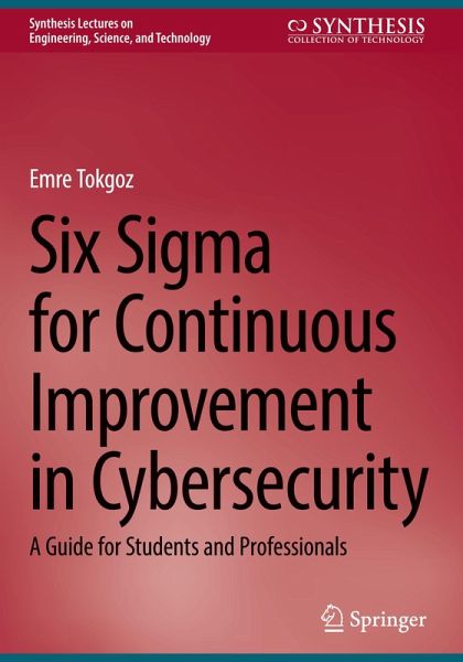 Six Sigma for Continuous Improvement in Cybersecurity Six Sigma for Continuous Improvement in Cybersecurity