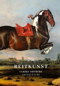 Die Reitkunst - Ortrere, Ulrike Die Reitkunst - Ortrere, Ulrike