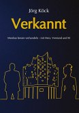 Verkannt - Ein Wirtschaftsroman über Negotiation Intelligence (NI), live & KI-gestütztes Verhandlungscoaching/-training und den Kampf um ein Familienunternehmen.