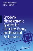 Cryogenic Microelectronic Systems for Ultra-Low Energy and Enhanced Performance