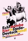 Echt Bombe hier in Dada-Deutschland Echt Bombe hier in Dada-Deutschland