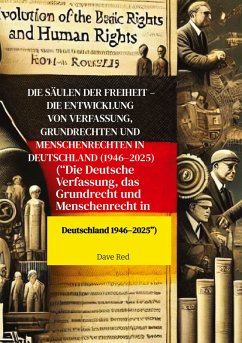 Die Säulen der Freiheit - Die Entwicklung von Verfassung, Grundrechten und Menschenrechten in Deutschland (1946-2025) - Red, Dave