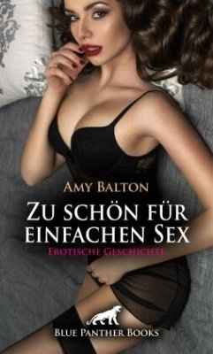 Cover Zu schön für einfachen Sex   Erotische Geschichte + 3 weitere Geschichten