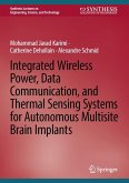 Integrated Wireless Power, Data Communication, and Thermal Sensing Systems for Autonomous Multisite Brain Implants Integrated Wireless Power, Data Communication, and Thermal Sensing Systems for Autonomous Multisite Brain Implants