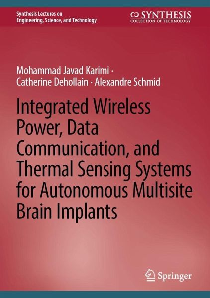 Integrated Wireless Power, Data Communication, and Thermal Sensing Systems for Autonomous Multisite Brain Implants Integrated Wireless Power, Data Communication, and Thermal Sensing Systems for Autonomous Multisite Brain Implants