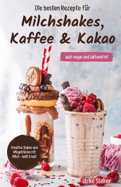 Cover Die besten Rezepte für Milchshakes, Kaffee & Kakao