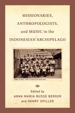 Cover Missionaries, Anthropologists, and Music in the Indonesian Archipelago (eBook, ePUB)