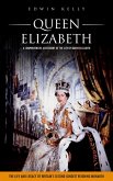 Queen Elizabeth: A Comprehensive Assessment of the Life of Queen Elizabeth (The Life and Legacy of Britain's Second Longest Reigning Monarch) (eBook, ePUB) Queen Elizabeth: A Comprehensive Assessment of the Life of Queen Elizabeth (The Life and Legacy of Britain's Second Longest Reigning Monarch) (eBook, ePUB)