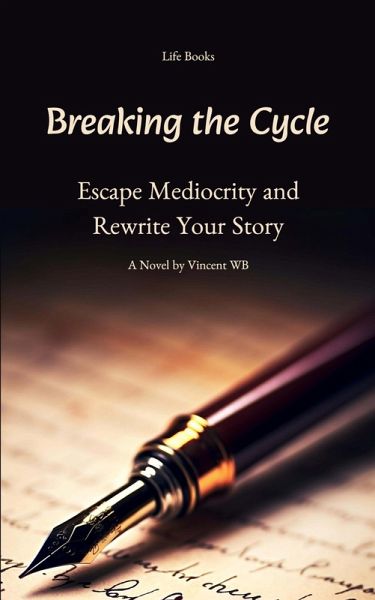 Breaking the Cycle: Escape Mediocrity and Rewrite Your Story (eBook, ePUB)
