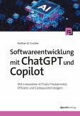 Softwareentwicklung mit ChatGPT und Copilot (eBook, PDF) Softwareentwicklung mit ChatGPT und Copilot (eBook, PDF)