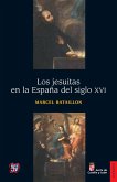 Los jesuitas en la España del siglo XVI (eBook, PDF) Los jesuitas en la España del siglo XVI (eBook, PDF)