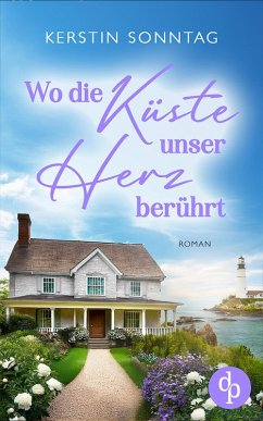 Cover Wo die Küste unser Herz berührt   Ein Neuanfangs-Liebesroman in einer wildromantischen Kleinstadt (eBook, ePUB)